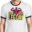 Don't Skip Leg Day - Ringer T-Shirt
