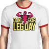 Don't Skip Leg Day - Ringer T-Shirt