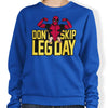 Don't Skip Leg Day - Sweatshirt
