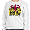 Don't Skip Leg Day - Sweatshirt