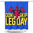 Don't Skip Leg Day - Shower Curtain