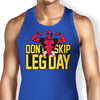 Don't Skip Leg Day - Tank Top
