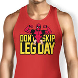 Don't Skip Leg Day - Tank Top