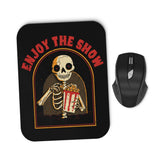 Enjoy the Show - Mousepad
