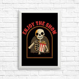Enjoy the Show - Posters & Prints