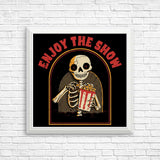 Enjoy the Show - Posters & Prints