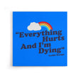 Everything Hurts - Canvas Print