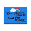 Everything Hurts - Canvas Print