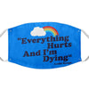 Everything Hurts - Face Mask