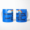 Everything Hurts - Mug