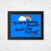 Everything Hurts - Posters & Prints