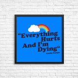 Everything Hurts - Posters & Prints