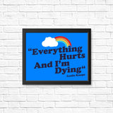 Everything Hurts - Posters & Prints