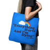 Everything Hurts - Tote Bag