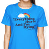Everything Hurts - Women's Apparel