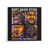 Evil Dad's Edition - Canvas Print
