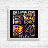 Evil Dad's Edition - Posters & Prints
