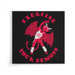 Exercise Your Demons - Canvas Print