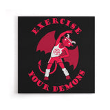 Exercise Your Demons - Canvas Print