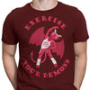 Exercise Your Demons - Men's Apparel