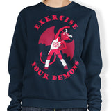 Exercise Your Demons - Sweatshirt