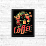 Fett A Coffee - Posters & Prints