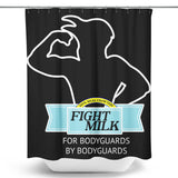 Fight Milk - Shower Curtain