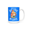 First My Coffee - Mug