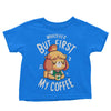 First My Coffee - Youth Apparel