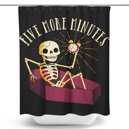 Five More Minutes - Shower Curtain
