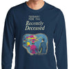 For the Recently Deceased - Long Sleeve T-Shirt