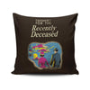 For the Recently Deceased - Throw Pillow