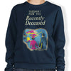 For the Recently Deceased - Sweatshirt