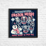 Frozen Heads - Posters & Prints