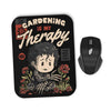 Gardening is My Therapy - Mousepad