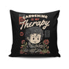 Gardening is My Therapy - Throw Pillow