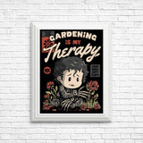 Gardening is My Therapy - Posters & Prints