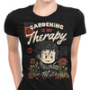 Gardening is My Therapy - Women's Apparel