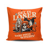 Get in Loser - Throw Pillow