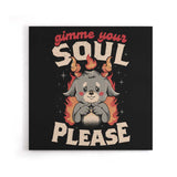 Gimme Your Soul - Canvas Print