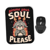 Gimme Your Soul - Mousepad