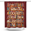 Go to the Library - Shower Curtain