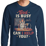 God is Busy - Long Sleeve T-Shirt