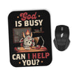God is Busy - Mousepad