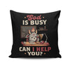 God is Busy - Throw Pillow