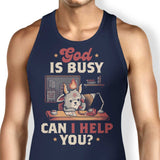God is Busy - Tank Top