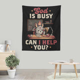 God is Busy - Wall Tapestry