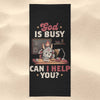 God is Busy - Towel