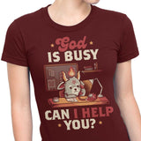 God is Busy - Women's Apparel