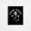Grim Times - Posters & Prints